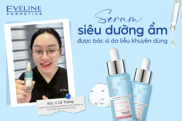 Dưỡng ẩm chuyên sâu với serum được bác sĩ lựa chọn