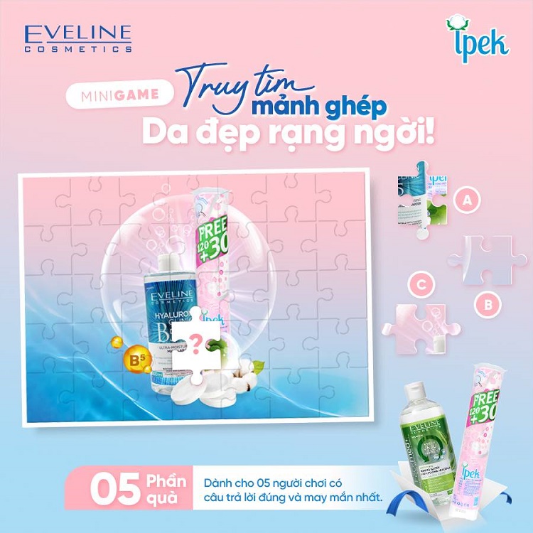 [MINIGAME] EVELINE X IPEK "TRUY TÌM MẢNH GHÉP – DA ĐẸP RẠNG NGỜI"